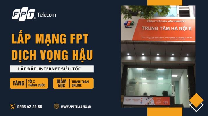 Địa chỉ đăng ký lắp mạng FPT Phường Dịch Vọng Hậu, Quận Cầu Giấy