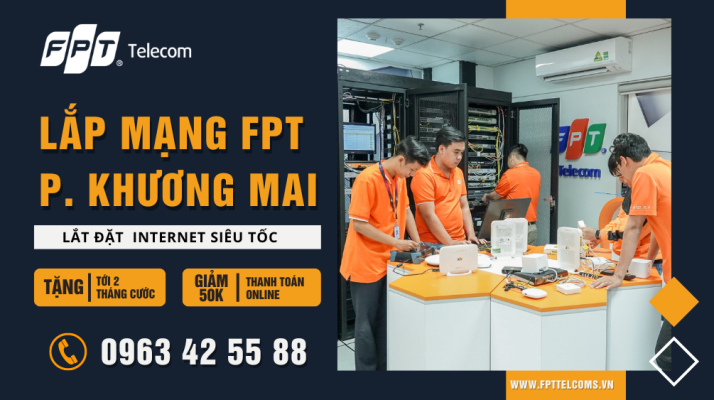 Tổng đài đăng ký lắp mạng FPT Phường Khương Mai, Quận Thanh Xuân