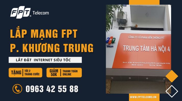 Tổng đài đăng ký lắp mạng FPT Phường Khương Trung, Quận Thanh Xuân