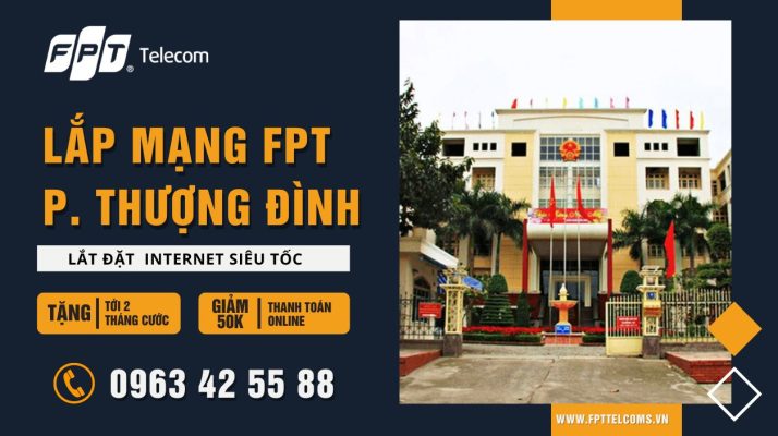 Tổng đài đăng ký lắp mạng FPT Phường Thượng Đình, Quận Thanh Xuân