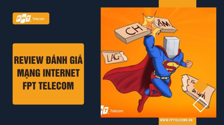 Review đánh giá chất lượng mạng Internet cáp quang FPT Telecom