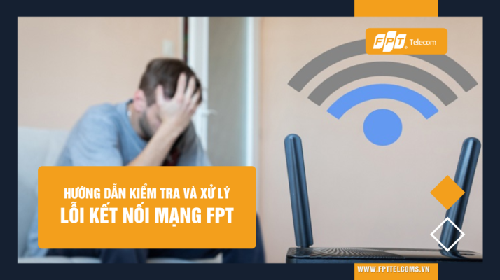 Tổng hợp Lỗi kết nối mạng FPT: Nguyên nhân và cách khắc phục hiệu quả