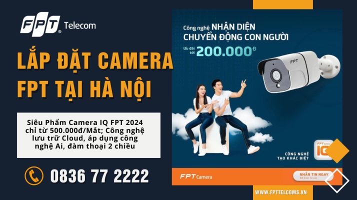 Lắp đặt Camera FPT tại Hà Nội, công nghệ lưu trữ đám mây, đàm thoại 2 chiều, công nghệ AI