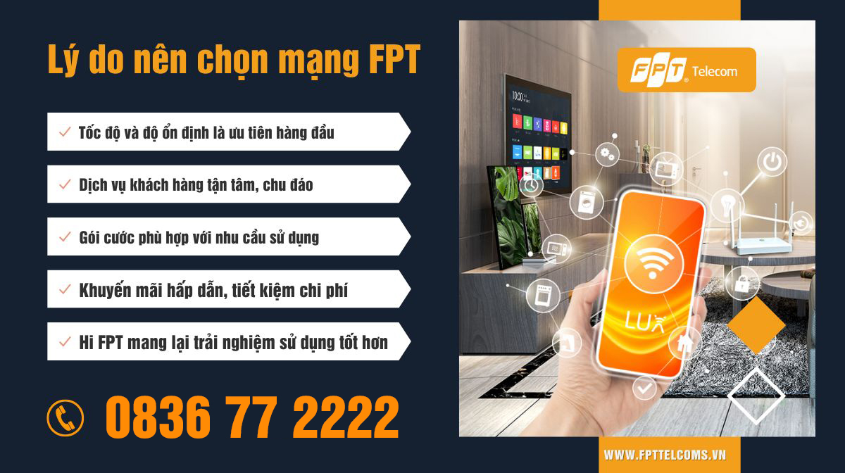 Lý do nên chọn Mạng FPT: tốc độ ổn định, dịch vụ khách hàng tận tâm, gói cước phù hợp nhu cầu sử dụng, khuyến mại hấp dẫn, tiết kiệm chi phí, trải nghiệm ứng dụng Hi FPT Tuyệt vời