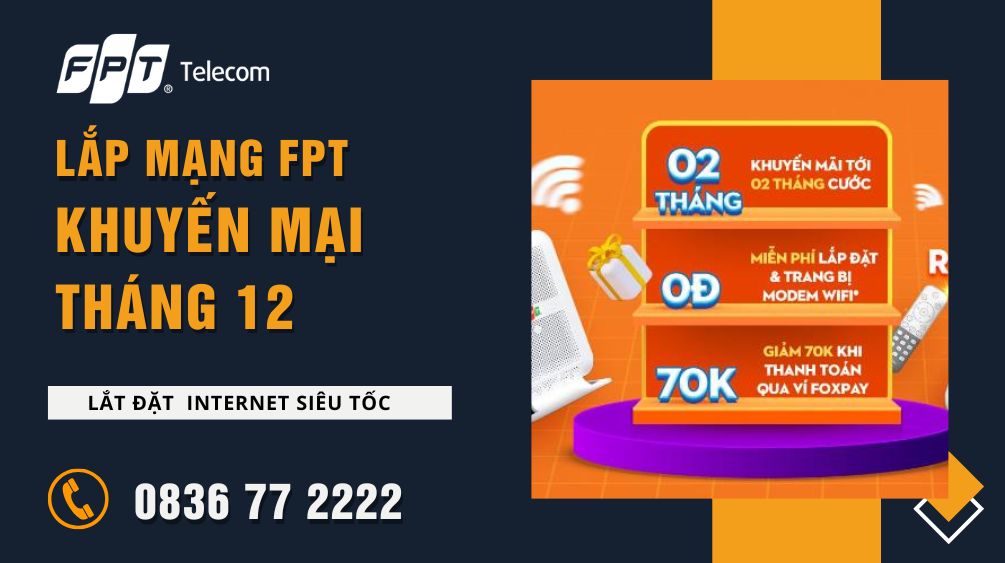 Lắp mạng FPT Hà Nội, HCM tháng 12 - Giá tốt nhất và nhiều khuyến mãi